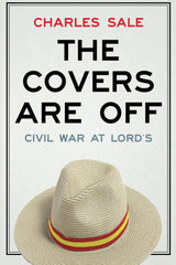 The Covers Are Off: Civil War at Lord's by Charles Sale - used book at Perkology Books
