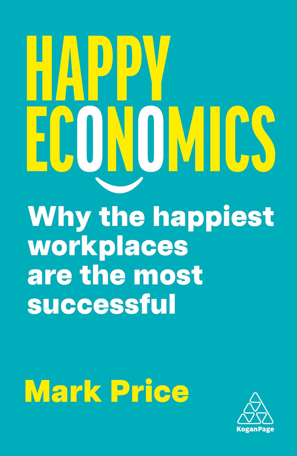 Happy Economics: Why the Happiest Workplaces are the Most Successful by Mark Price - used book at Perkology Books
