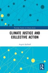 Climate Justice and Collective Action (Routledge Studies in Climate Justice) [Ha by Angela Kallhoff - used book at Perkology Books
