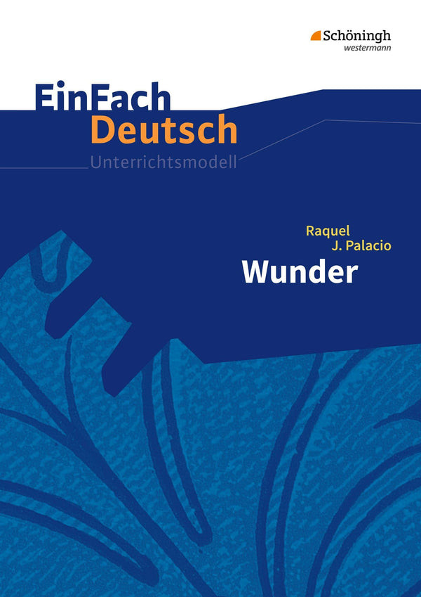 Wunder. EinFach Deutsch Unterrichtsmodelle Palacio, Raquel J. by Raquel J. Palacio - used book at Perkology Books