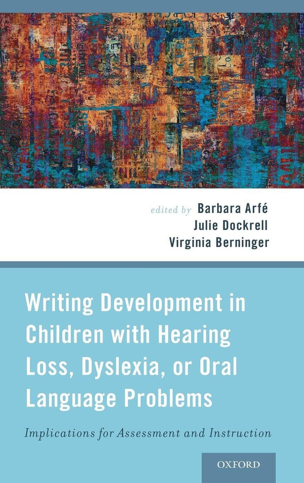 Writing Development in Children with Hearing Loss, Dyslexia, or Oral Language Pr by Barbara Arfe PhD - used book at Perkology Books