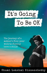 It's Going to be OK: The journey of a motherï¿½s five-year wait to finally have by Chumi Lakshmi Sinnanchetty - used book at Perkology Books