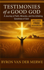 Testimonies of a Good God: The True Story of an Ordinary Man by Byron van der Merwe - used book at Perkology Books