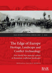 The Edge of Europe. Heritage, Landscape and Conflict Archaeology: First World Wa by Roxana-Talida Roman - used book at Perkology Books