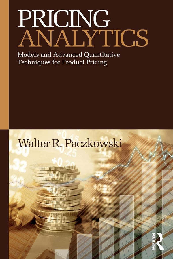 Pricing Analytics: Models and Advanced Quantitative Techniques for Product.. by Walter R. Paczkowski - used book at Perkology Books