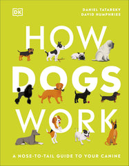 How Dogs Work: A Head-to-Tail Guide to Your Canine by Daniel Tatarsky - used book at Perkology Books