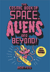 The Cosmic Book of Space, Aliens and Beyond: Draw, Colour, Create things from ou by Jason Ford - used book at Perkology Books