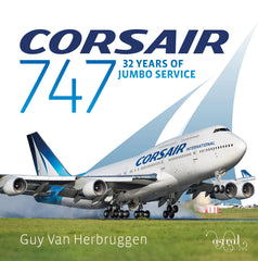 Corsair 747 (Corsair 747: 32 Years Of Jumbo Service) by Guy Van Herbruggen - used book at Perkology Books