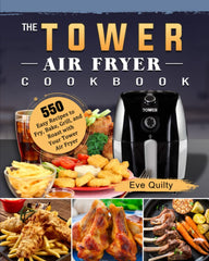The Tower Air Fryer Cookbook: 550 Easy Recipes by Eve Quilty - used book at Perkology Books