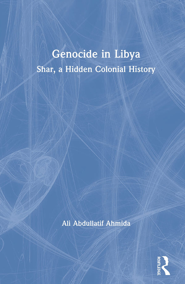 Genocide in Libya: Shar, a Hidden Colonial History by Ali Abdullatif Ahmida - used book at Perkology Books