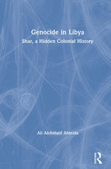Genocide in Libya: Shar, a Hidden Colonial History by Ali Abdullatif Ahmida - used book at Perkology Books