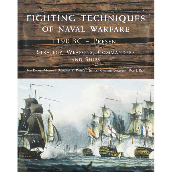 Fighting Techniques of Naval Warfare 1190BC-Present: Strategy, Weapons... by Iain Dickie - used book at Perkology Books