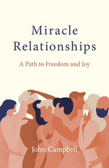 Miracle Relationships: A Path to Freedom and Joy by John Campbell - used book at Perkology Books