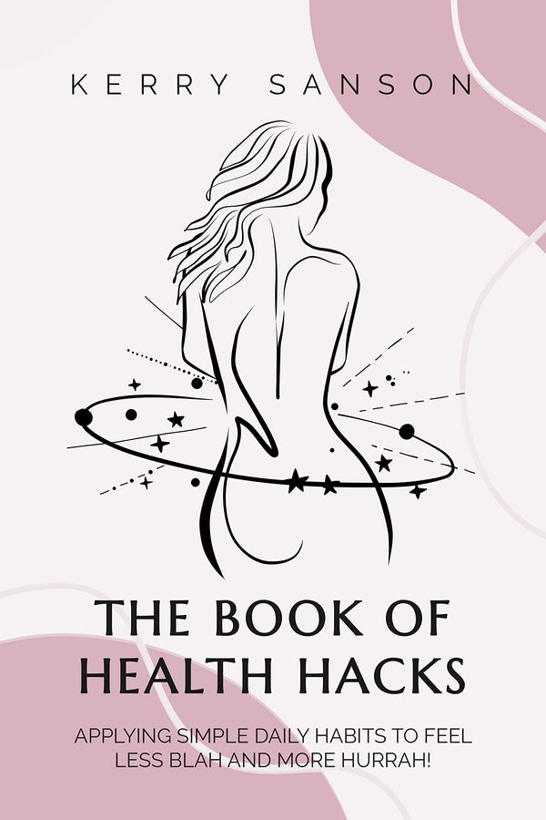 THE BOOK OF HEALTH HACKS: Applying Simple Daily Habits To Feel Less Blah And Mor by Kerry Sanson - used book at Perkology Books