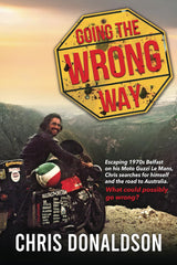 Going the Wrong Way: A young Belfast man sets off on his Moto Guzzi Le Mans by Chris Donaldson - used book at Perkology Books