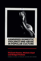 Gendered Domestic Violence and Abuse in Popular Culture (Emerald Studies in Popu by Shulamit Ramon - used book at Perkology Books