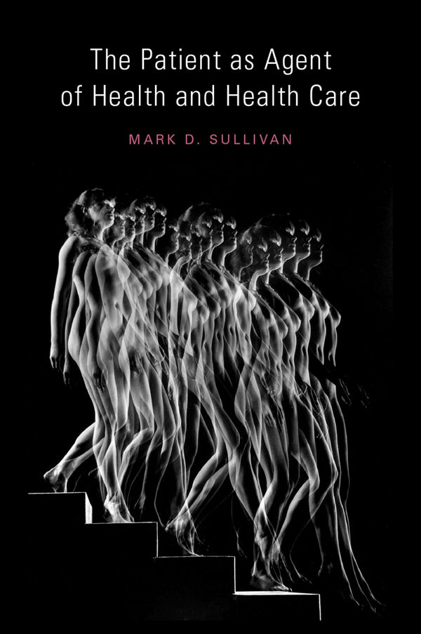 Patient as Agent of Health and Health Care: Autonomy in Patient-Centered Care fo by Mark Sullivan MD  PhD - used book at Perkology Books