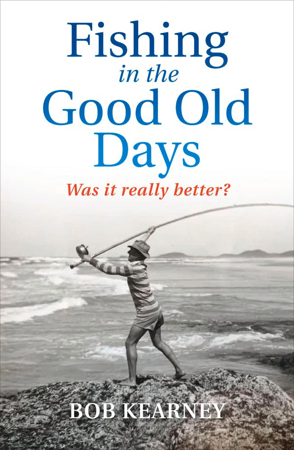 Fishing in the Good Old Days: Was it really better? by Robert Kearney (author) - used book at Perkology Books