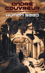 Human Seed [Paperback] Couvreur, Andre and Stableford, Brian by Andre Couvreur - used book at Perkology Books