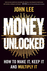 Money Unlocked: How to Make It, Keep It and Multiply It