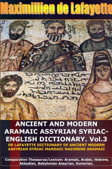 Ancient And Modern Aramaic Assyrian Syriac-English Dictionary. Vol. 3 by Maximillien De Lafayette - used book at Perkology Books