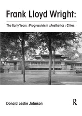Frank Lloyd Wright : The Early Years : Progressivism : Aesthetics : Cities [Pape by Donald Johnson - used book at Perkology Books