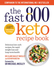 The Fast 800 Keto Recipe Book: Delicious low-carb recipes, for rapid weight loss and long-term health (The Fast 800 Series)