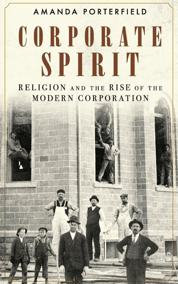 Corporate Spirit: Religion and the Rise of the Modern Corporation by Amanda Porterfield - used book at Perkology Books
