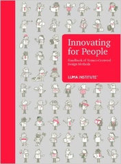 Innovating for People Handbook of Human-Centered Design Methods by LUMA Institute (2012-08-02)