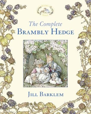 The Complete Brambly Hedge: The gorgeously illustrated children’s classics delighting kids and parents!