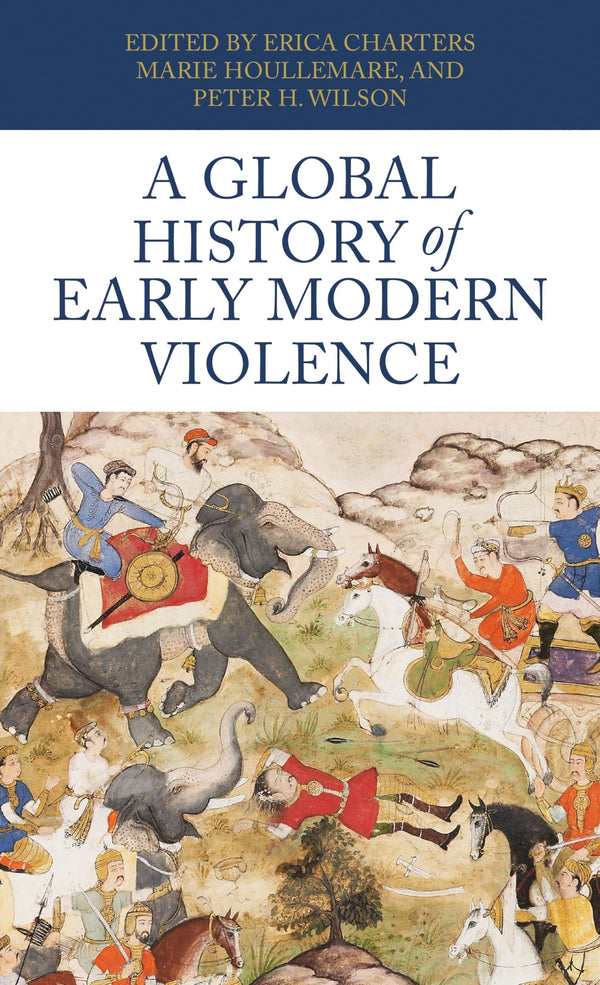 A global history of early modern violence: . [Hardcover] Erica Charters; Marie H by Erica Charters - used book at Perkology Books