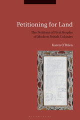 Petitioning for Land: The Petitions of First Peoples of Modern British Colonies by Karen O'Brien - used book at Perkology Books