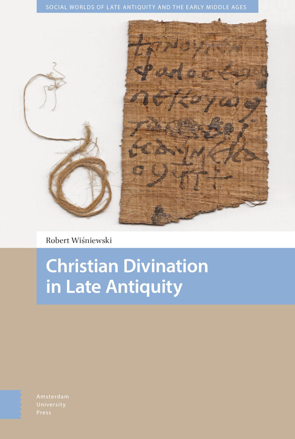 Christian Divination in Late Antiquity (Social Worlds of Late Antiquity and the by Robert Wisniewski - used book at Perkology Books