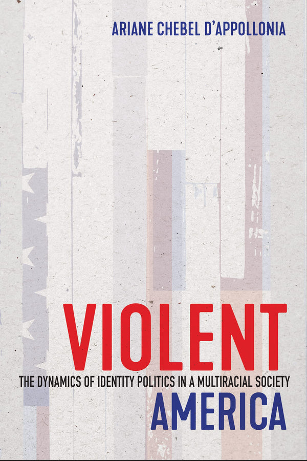 Violent America: The Dynamics of Identity Politics by Ariane Chebel d'Appollonia - used book at Perkology Books