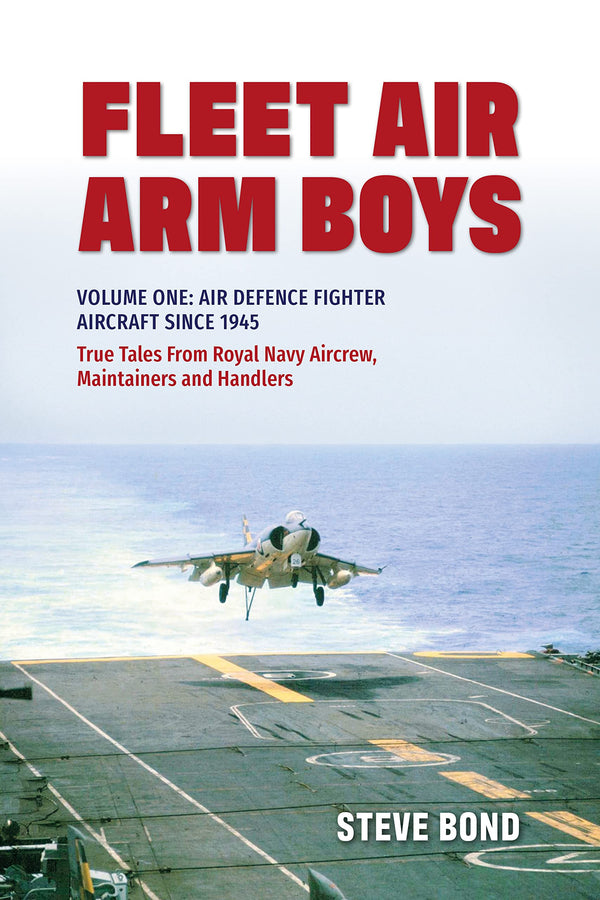 Fleet Air Arm Boys: Volume One: Air Defence Fighter Aircraft Since 1945 by Steve Bond - used book at Perkology Books