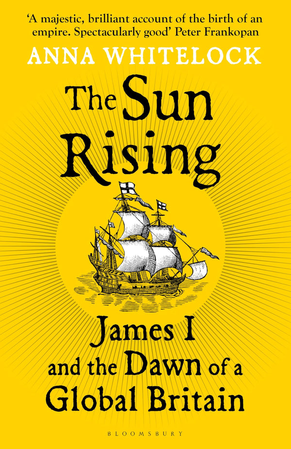 The Sun Rising: James I and the Dawn of a Global Britain