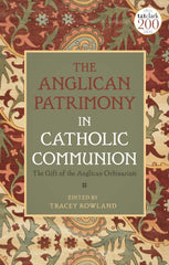 The Anglican Patrimony in Catholic Communion: The Gift of the Ordinariates by Tracey Rowland - used book at Perkology Books