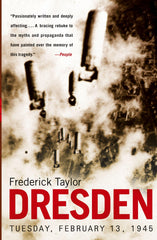 Dresden: Tuesday, February 13, 1945 Taylor, Frederick by Frederick Taylor - used book at Perkology Books