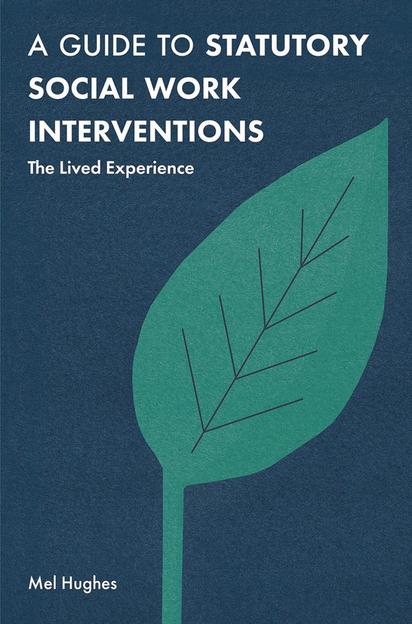 A Guide to Statutory Social Work Interventions: The Lived Experience by Mel Hughes - used book at Perkology Books
