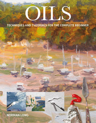 Oils: Techniques and Tutorials for the Complete Beginner (Art Techniques) by Norman Long - used book at Perkology Books