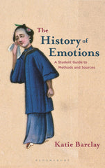 The History of Emotions: A Student Guide to Methods and Sources [Hardcover] Kati by Katie Barclay - used book at Perkology Books