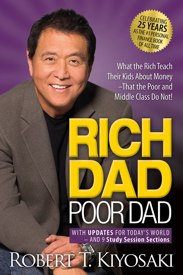 Rich Dad Poor Dad: What the Rich Teach Their Kids About Money That the Poor and