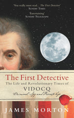The First Detective: The Life and Revolutionary Times of Vidocq by James Morton - used book at Perkology Books