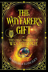 THE WAYFARER'S GIFT - The Chronicles of Wrothlore by Barbara Longley - used book at Perkology Books