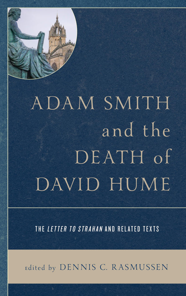 Adam Smith and the Death of David Hume: The "Letter to Strahan" and Related Text by Dennis C. Rasmussen - used book at Perkology Books