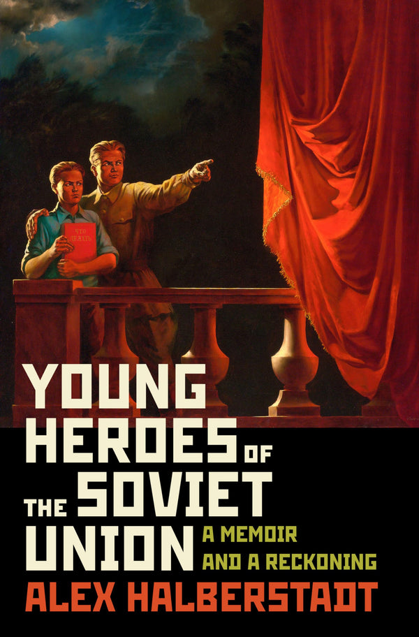 Young Heroes of the Soviet Union: A Memoir and a Reckoning by Alex Halberstadt - used book at Perkology Books