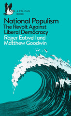 National Populism: The Revolt Against Liberal Democracy (Pelican Books) by Eatwell Roger - used book at Perkology Books