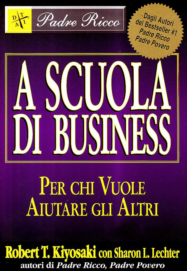 A scuola di business. Per chi vuole aiutare gli altri by Robert T. Kiyosaki - used book at Perkology Books