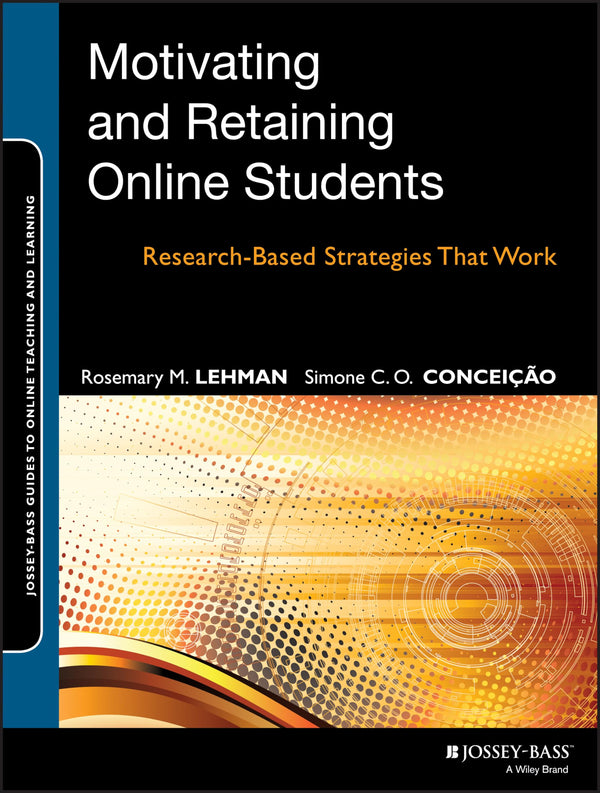Motivating and Retaining Online Students: Research-Based Strategies That Work: 4 by Rosemary M. Lehman - used book at Perkology Books