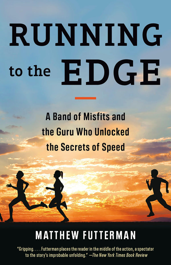 Running to the Edge: A Band of Misfits and the Guru Who Unlocked the Secrets of  by Matthew Futterman - used book at Perkology Books